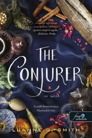 Sci-fi a fantasy The Conjurer - Az igéző (A szőlő boszorkánya 3.) - Luanne G. Smithová,Gyöngy Boncz