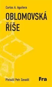 Svetová beletria Oblomovská říše - Carlos A. Aguilera