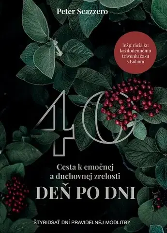 Náboženstvo - ostatné Cesta k emočnej a duchovnej zrelosti deň po dni - Peter Scazzero