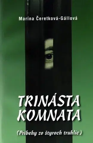 Slovenská beletria Trinásta komnata (Príbehy zo štyroch truhlíc) - Marína Čeretková-Gállová,Marta Činovská
