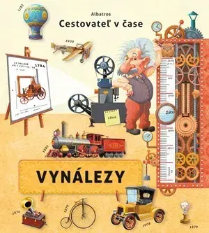 Veda a technika Cestovateľ v čase - Vynálezy - Silvie Sanža,Oldřich Růžička