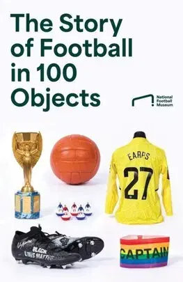 Futbal, hokej The Story of Football in 100 Objects