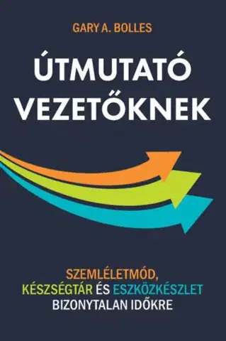Manažment Útmutató vezetőknek - Gary A. Bolles