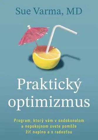 Psychológia, etika Praktický optimizmus - Sue Varma