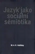 Literárna veda, jazykoveda Jazyk jako sociální sémiotika - Michael A.K. Halliday