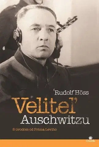 Skutočné príbehy Veliteľ Auschwitzu - Rudolf Höß