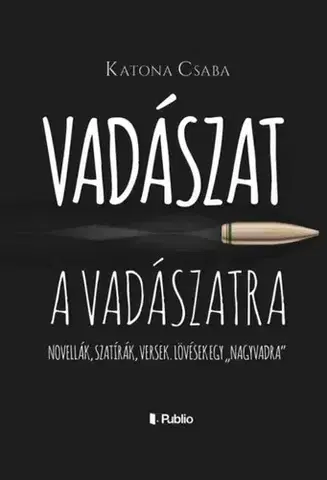 Svetová beletria Vadászat a Vadászatra - Katona Csaba
