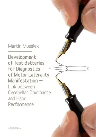 Medicína - ostatné Development of Test Baterries for Diagnostics of Motor Laterality Manifestation - Musálek Martin