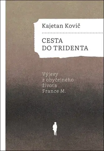 Svetová beletria Cesta do Tridenta - Kajetan Kovic,Aleš Kozár