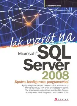Internet, e-mail Jak vyzrát na Microsoft SQL Server 2008 - Ľuboslav Lacko