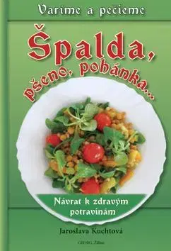 Kuchárky - ostatné Špalda, pšeno, pohánka... - Jaroslava Kuchtová
