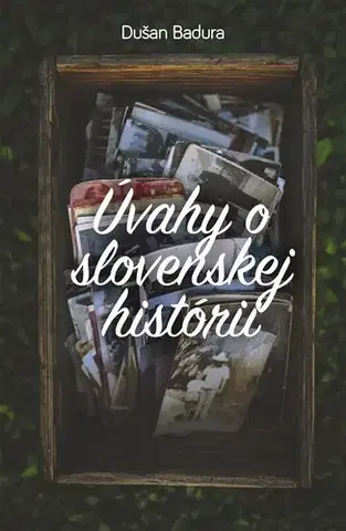 História Úvahy o slovenskej histórii - Dušan Badura
