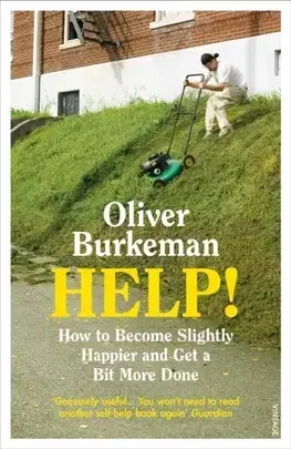 Psychológia, etika Help! - How to Become Slightly Happier and Get a Bit More Done - Oliver Burkeman