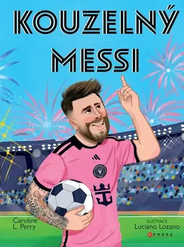 Pre chlapcov Kouzelný Messi - Caroline Perry,Jan Dvořák,Luciano Lozano