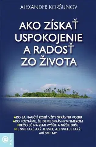 Rozvoj osobnosti Ako získať uspokojenie a radosť zo života - Alexander Koršunov