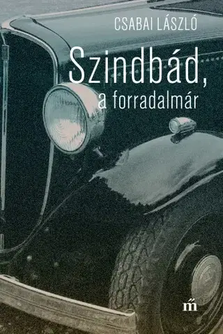 Svetová beletria Szindbád a forradalmár - László Csabai