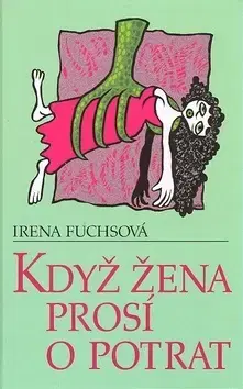 Humor a satira Když žena prosí o potrat - Irena Fuchsová