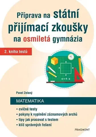 Učebnice pre ZŠ - ostatné Příprava na státní přijímací zkoušky na osmiletá gymnázia – Matematika 2 - Pavel Zelený