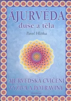 Zdravie, životný štýl - ostatné Ájurvéda duše a těla - Hlôška Pavol