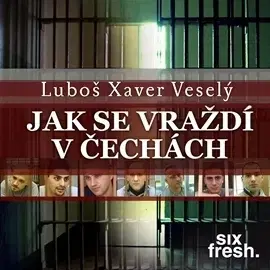 Biografie - ostatné Six Fresh s.r.o. Jak se vraždí v Čechách