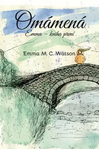 Skutočné príbehy Omámená - Emma, kniha první - Emma M.C. Watson,Pavla Hovorková
