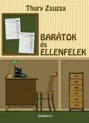 Beletria - ostatné Barátok és ellenfelek - Zsuzsa Thury
