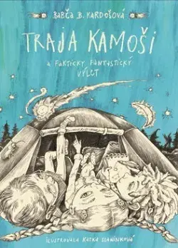 Dobrodružstvo, napätie, western Traja kamoši a fakticky fantastický výlet - Babča B. Kardošová,Katarína Slaninková