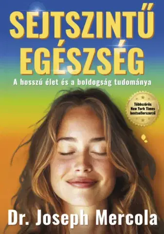 Zdravie, životný štýl - ostatné Sejtszintű egészség - Joseph Mercola, Dr.,Zsolt Nimila