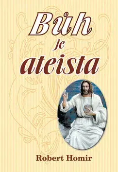 Beletria - ostatné Bůh je ateista - Robert Homir