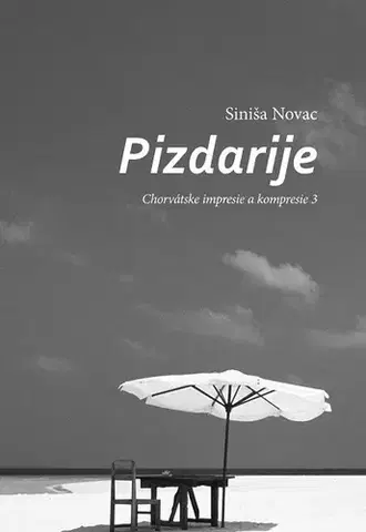 Novely, poviedky, antológie Pizdarije - Siniša Novac