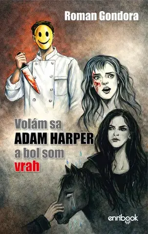 Detektívky, trilery, horory Volám sa Adam Harper a bol som vrah - Roman Gondora