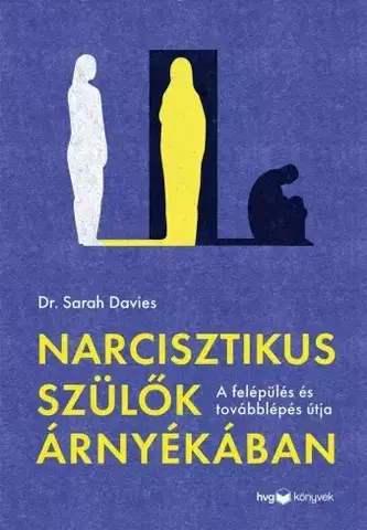 Rozvoj osobnosti Narcisztikus szülők árnyékában - Dr. Sarah Davies