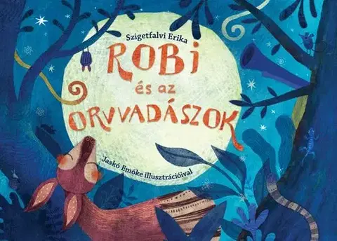 Rozprávky Robi és az orvvadászok - Erika Szigetfalvi