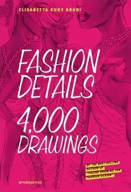 Dizajn, úžitkové umenie, móda Fashion Details - 4000 Drawings - Elisabetta Drudi