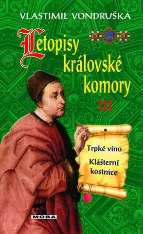 Historické romány Letopisy královské komory III. - Trpké víno / Klášterní kostnice, 3. vydání - Vlastimil Vondruška