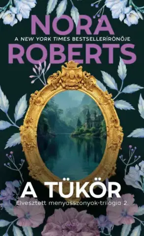 Detektívky, trilery, horory A tükör - Elvesztett menyasszonyok-trilógia 2. - Nora Roberts