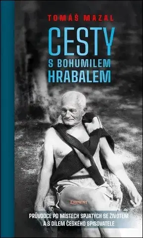 Slovensko a Česká republika Cesty s Bohumilem Hrabalem - Tomáš Mazal