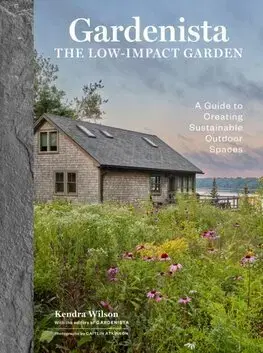 Záhrada - Ostatné Gardenista: The Low-Impact Garden - Kendra Wilson