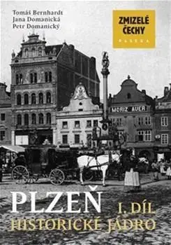 Slovenské a české dejiny Plzeň I. díl - historické jádro - Tomáš Bernhardt