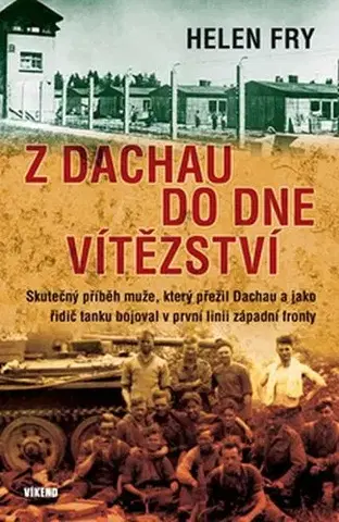 Vojnová literatúra - ostané Z Dachau do Dne vítězství - Helen Fry