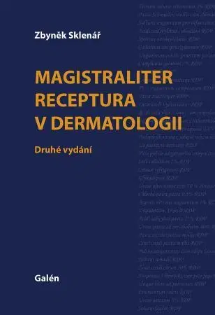 Medicína - ostatné Magistralliter receptura v dermatologii (druhé vydání) - Zbyněk Sklenář