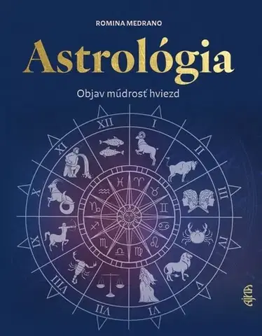 Astrológia, horoskopy, snáre Astrológia: Odhaľ múdrosť hviezd - neuvedený,Elena Grohová