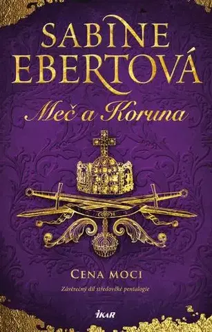 Historické romány Meč a Koruna 5: Cena moci - Sabine Ebertová