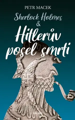 Detektívky, trilery, horory Sherlock Holmes – Hitlerův posel smrti - Petr Macek