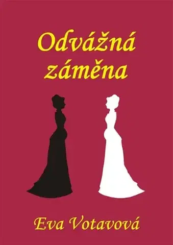 Historické romány Odvážná záměna - Eva Votavová
