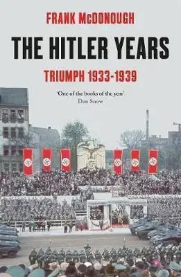 Svetové dejiny, dejiny štátov The Hitler Years Triumph 1933-1939 - Frank McDonough