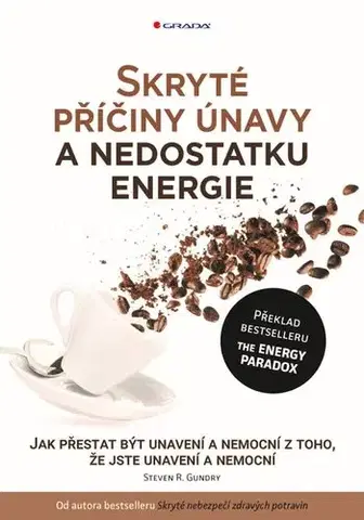 Zdravie, životný štýl - ostatné Skryté příčiny únavy a nedostatku energie - Steven R. Gundry
