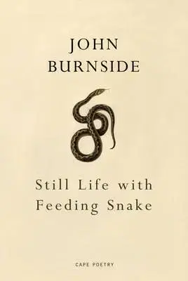 Cudzojazyčná literatúra Still Life with Feeding Snake - John Burnside