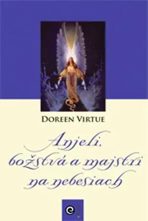 Kresťanstvo Anjeli, božstvá a majstri na nebesiach - Doreen Virtue