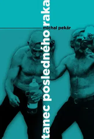 Romantická beletria Tanec posledného raka - Michal Pekár